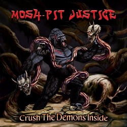 Mosh-Pit Justice ‎– Crush The Demons Inside