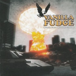 Vanilla Fudge ‎– When Two Worlds Collide