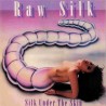 Raw Silk – Silk Under The Skin